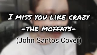 I miss you like crazy | Cover 🎙️🎼🎧The moffats
