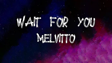 melvitto - Wait For You (Lyrics)