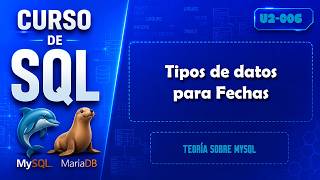 Curso de SQL: Tipos de datos para fechas y horas | U2.006