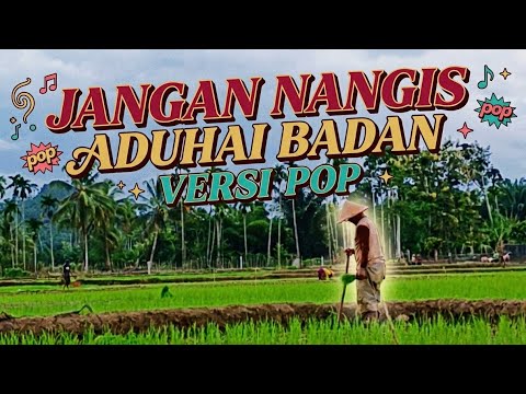 Jangan Nangis Aduhai Badan Versi Pop