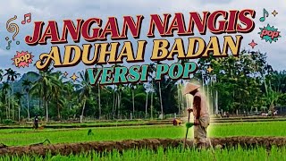 Jangan Nangis Aduhai Badan Versi Pop