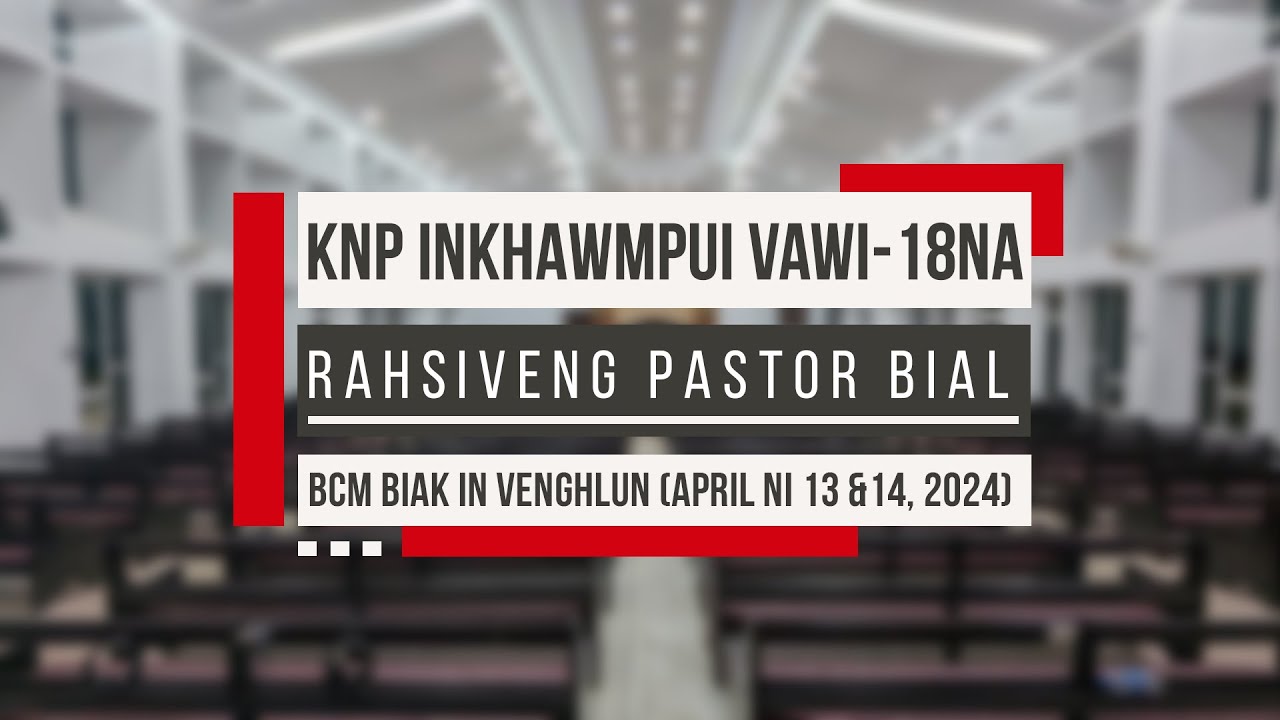 RSV Pastor Bial | KNP INKHAWMPUI Vawi - 18na | BCM Venghlun | 13.04.2024