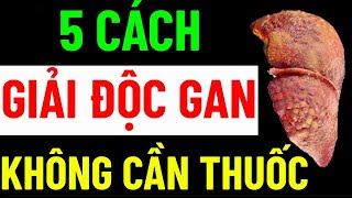 6 THỰC PHẨM GIẢI ĐỘC GAN TỰ NHIÊN, KHÔNG CẦN THUỐC