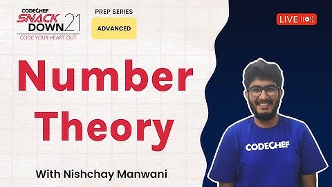 SnackDown 2021 Prep Series | Advanced Level | Number Theory | Ep5 | Nishchay | CodeChef