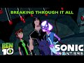 Ben 10 Omniverse | Sonic Frontiers Goes With Everything &quot;Breaking Through It All&quot; MV