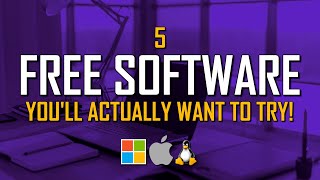 5 Free Software You'll Actually Want to Try! (Updated)