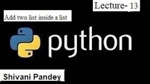 #13 || Adding two lists index wise inside a list in Python