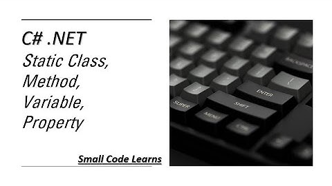 Static Class | Static Method |Static Variable |Static Property | C#