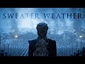 Game of thrones  sweater weather tribute
