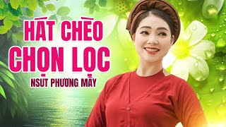 HÁT CHÈO CHỌN LỌC - TUYỂN TẬP NHỮNG BÀI HÁT CHÈO HAY NHẤT CỦA NSUT PHƯƠNG MÂY