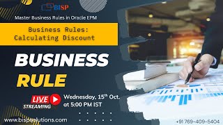 LIVE WEBINAR- Business Rules – Calculating Discount | Live Webinar by BISP Solutions