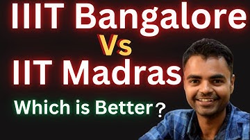 IIIT Bangalore Vs IIT Madras Which is Better ? Fees Average Package, Highest Package, Placement