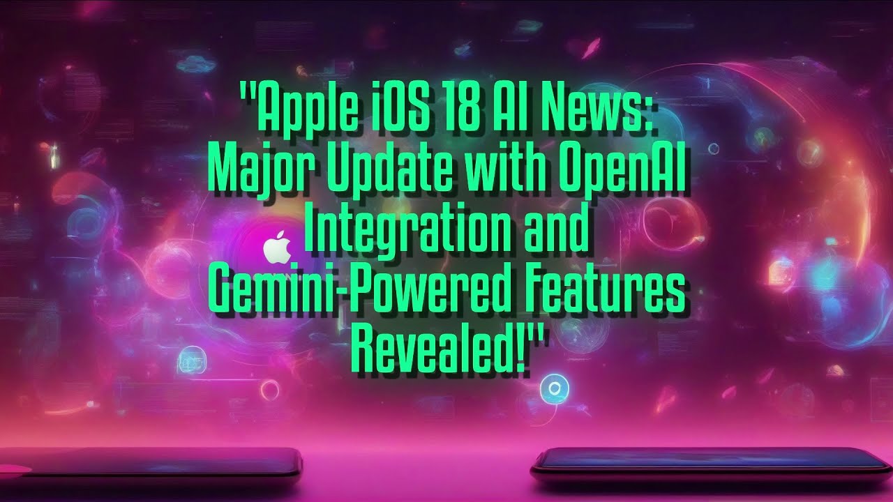 Apple iOS 18 AI News: Major Update with OpenAI Integration and Gemini-Powered Features Revealed!