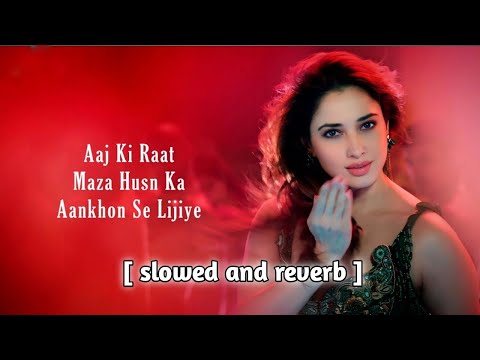 Aaj Ki Raat Maza Husn Ka Slowed And Reverb Aaj Ki Raat Slowedandreverb Tamanna Bhatia