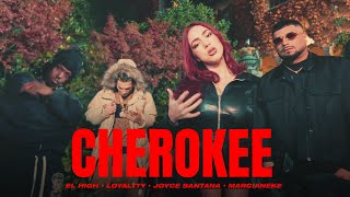 Cherokee - El High Loyaltty Marcianeke Joyce Santana Video Oficial