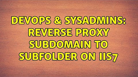 DevOps & SysAdmins: Reverse proxy subdomain to subfolder on IIS7