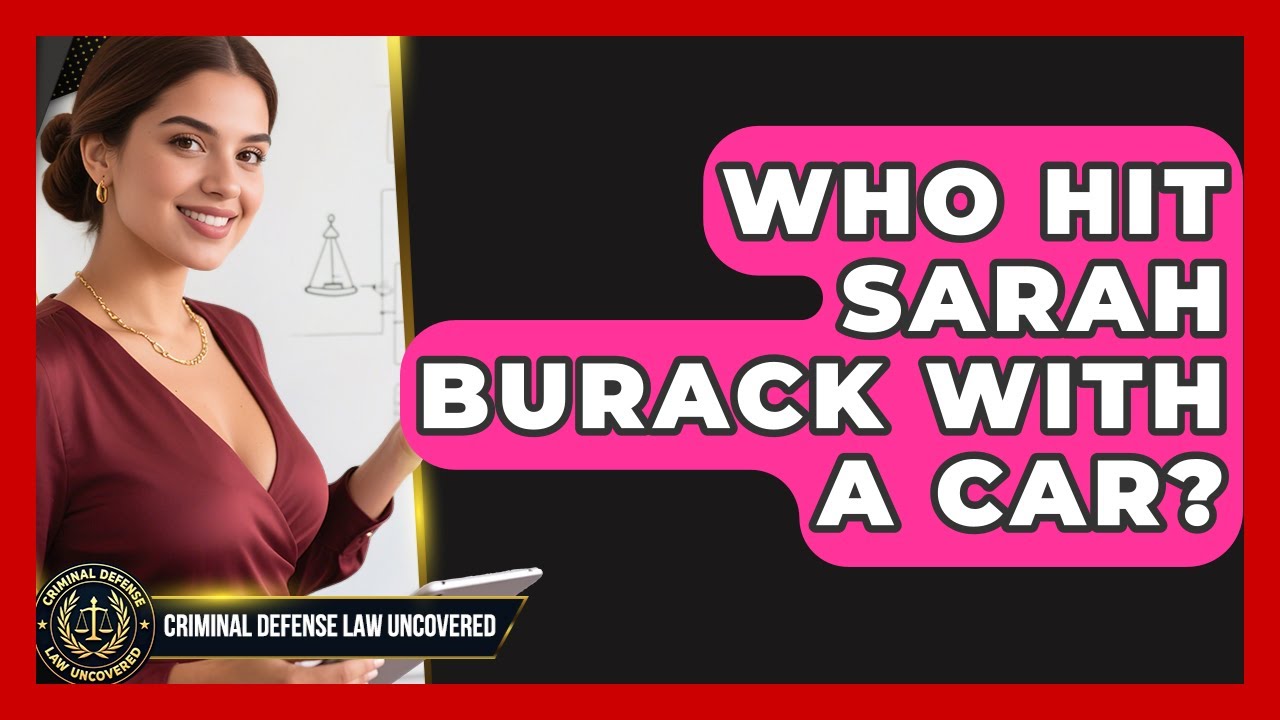Who Hit Sarah Burack With a Car? | Criminal Defense Law Uncovered News