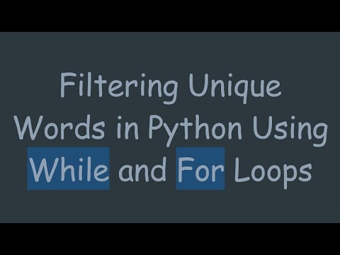 Filtering Unique Words in Python Using While and For Loops