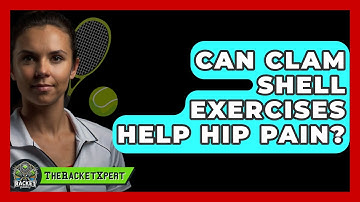 Can Clam Shell Exercises Help Hip Pain? - The Racket Xpert