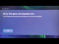 Xbox Series X "Sorry this game isn't playable here" [SOLVED]
