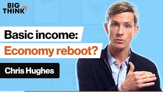 Basic Income Could Cash Handouts Revitalize The Economy? Chris Hughes Big Think