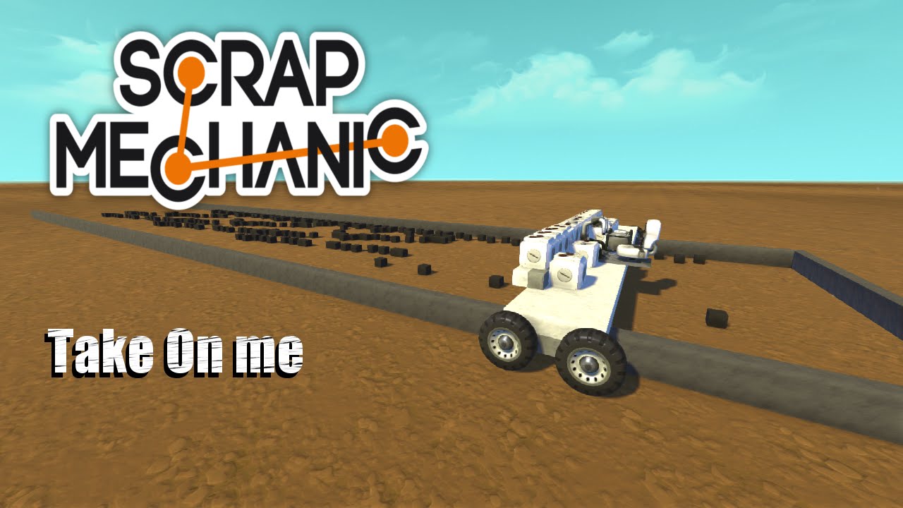 Scrap Mechanic - A-ha - Take On Me / Totebot Song