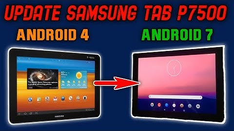 How to upgrade Samsung Tab 10.1 P7500 P7510 SGH-T859 from Android Nougat 7.1.1 (File Download) 2023