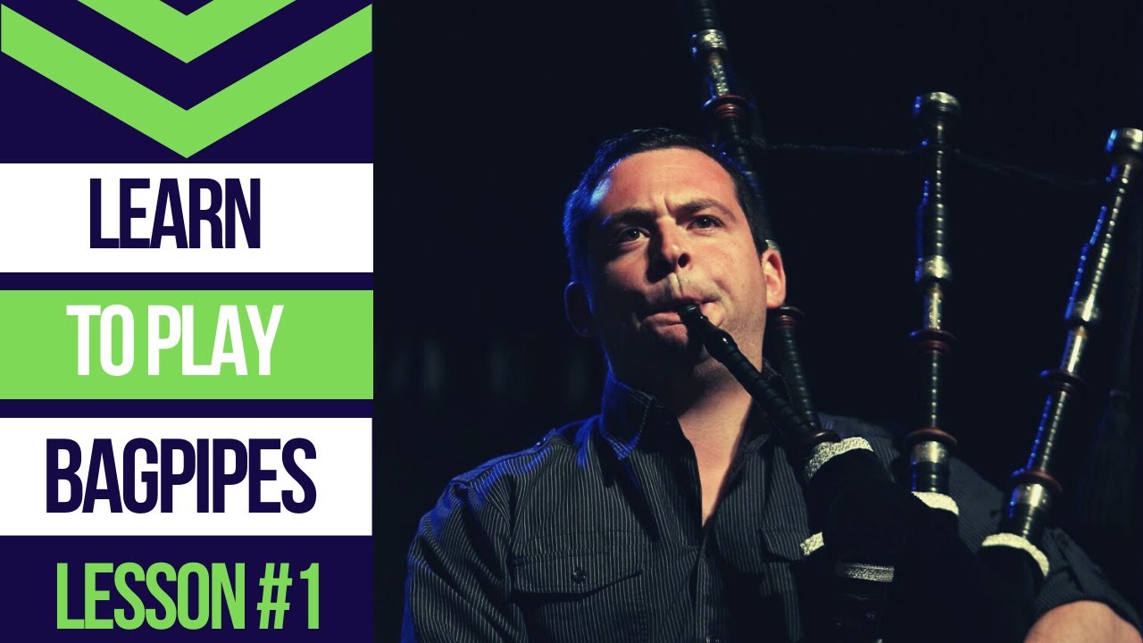 LEARN TO PLAY BAGPIPES Lesson 1 Introduction to the Practice