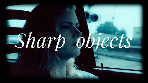 Sharp objects (Camille Preaker)