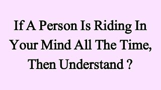 If a person is riding in your mind all the time, then understand | Success Quotes | #humanpsychology