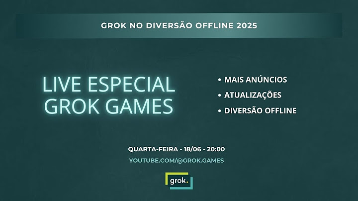 Live Especial da Grok Games: Diversão Offline - Anúncio - Atualizações