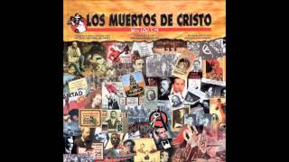 Video thumbnail of "Los Muertos de Cristo - Un Mundo feliz"