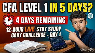 Can I Clear CFA Level 1 in Just 5 Days? 🤯 | Day 1/5 | 12-Hour Study With Me LIVE | CA Ritesh Curly