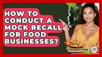How To Conduct A Mock Recall For Food Businesses? - Food Business Playbook
