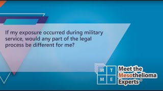 MTME: Legal | If asbestos exposure occurred during military service, is the legal process different?