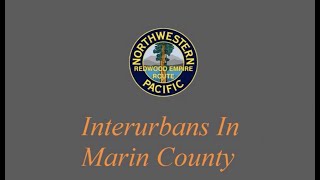 Interurbans In Marin County: Electrified Commuter Trains Of The Northwestern Pacific