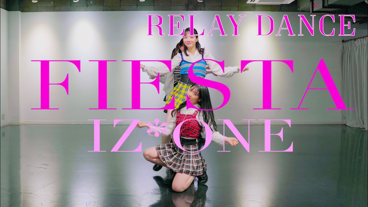 [RelayDance]IZ*ONE(아이즈원) FIESTA(피에스타) 릴레이댄스 KPOP RELAY DANCE YouTube
