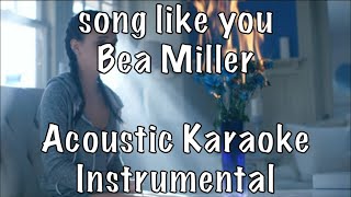 Bea Miller - song like you acoustic karaoke instrumental