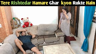 Tere Rishtedar Hamare Ghar Kyon Rukte Hain | prank on wife #cutecouple