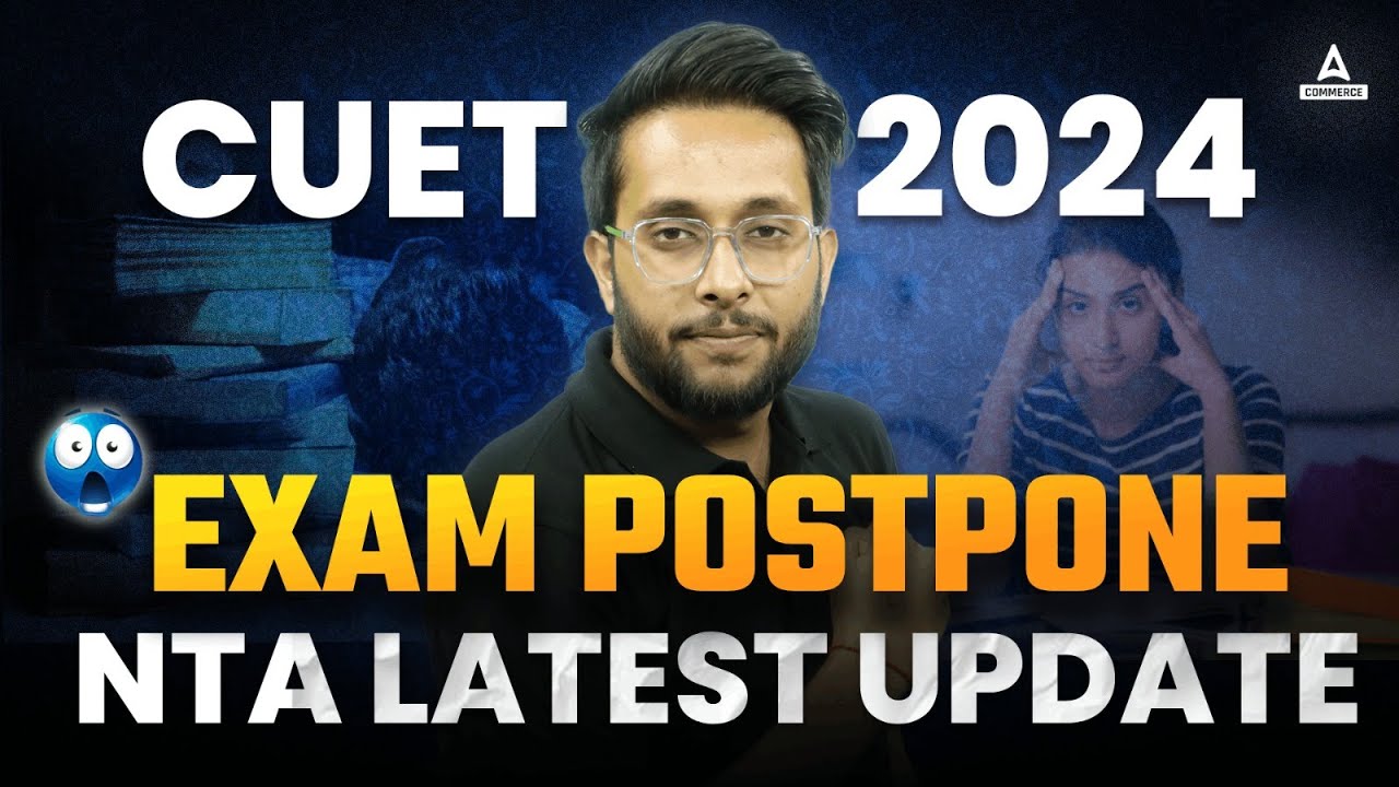 CUET UG 2024 Exam Postpone😱 | CUET UG NTA Latest Update | CUET UG Exam ...
