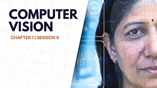 Session 8 | Computer Vision Basics | Series - AI decoded