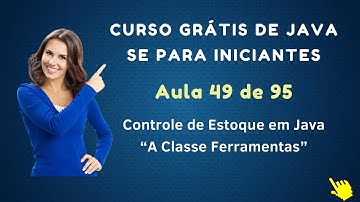 Curso de Java Grátis Para Iniciantes - Aula 049 - Estoque em Java - A Classe Ferramentas