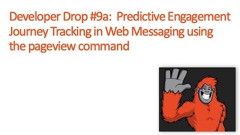 DevDrop 9a:  Predictive Engagement Journey Tracking in Web Messaging using the pageview command
