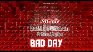 Bad Day Produced By Stcode