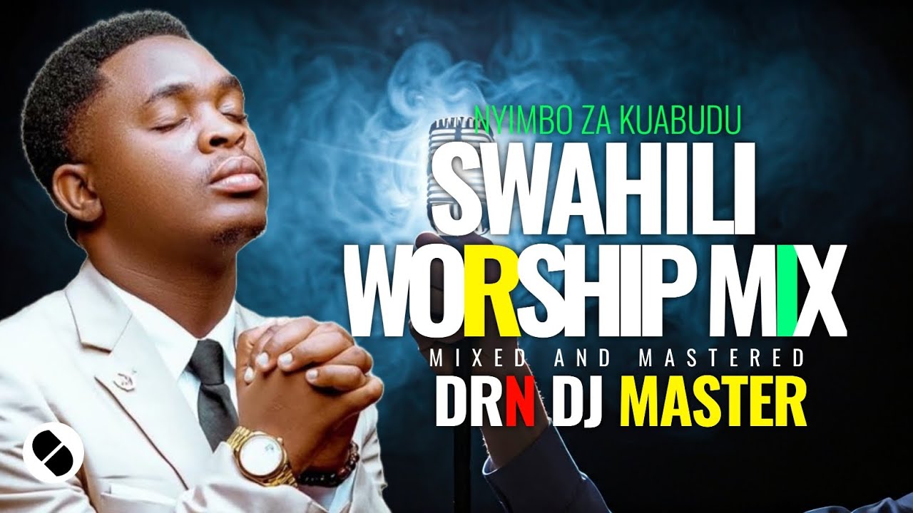 NYIMBO ZA KUABUDU/SWAHILI  WORSHIP SONGS NONSTOPS  2026 BY DrN DJ MASTER Vol 2