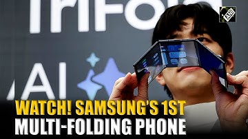 First Look: Samsung launches its first multi-fold phone ‘Galaxy Z TriFold’ with three panel display