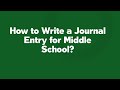 How to Write a Journal Entry for Middle School?