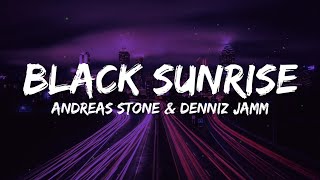 Andreas Stone With Denniz Jamm - Black Sunrise [Lyrics]