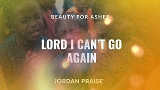 LORD I CAN’T GO AGAIN || BEAUTY FOR ASHES || NEW SOUND 
