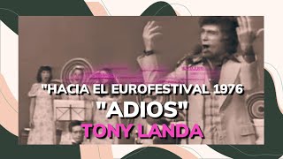 Tony Landa - &quot;Adios&quot;. &quot;Hacia el Eurofestival 76&quot;.